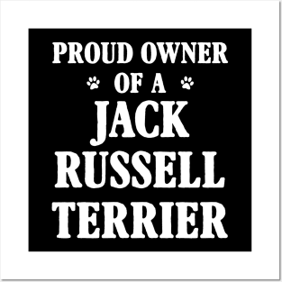 Proud Owner Of A Jack Russell Terrier Posters and Art